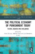 The Political Economy of Punishment Today: Visions, Debates and Challenges