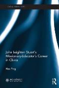 John Leighton Stuart's Missionary-Educator's Career in China