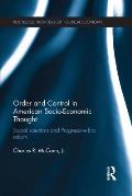 Order and Control in American Socio-Economic Thought: Social Scientists and Progressive-Era Reform