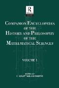 Companion Encyclopedia of the History and Philosophy of the Mathematical Sciences: Volume One