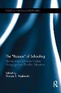 The Reason of Schooling: Historicizing Curriculum Studies, Pedagogy, and Teacher Education