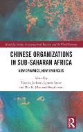 Chinese Organizations in Sub-Saharan Africa: New Dynamics, New Synergies
