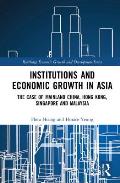 Institutions and Economic Growth in Asia: The Case of Mainland China, Hong Kong, Singapore and Malaysia