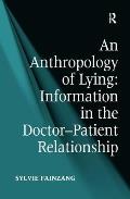 An Anthropology of Lying: Information in the Doctor-Patient Relationship