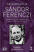 The Modernity of S?ndor Ferenczi: His historical and contemporary importance in psychoanalysis