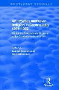 Art, Politics and Civic Religion in Central Italy, 1261-1352: Essays by Postgraduate Students at the Courtauld Institute of Art