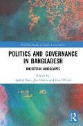 Politics and Governance in Bangladesh: Uncertain Landscapes