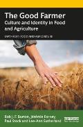 The Good Farmer: Culture and Identity in Food and Agriculture