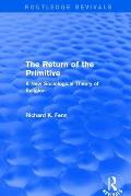 Revival: The Return of the Primitive (2001): A New Sociological Theory of Religion