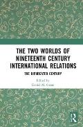 The Two Worlds of Nineteenth Century International Relations: The Bifurcated Century