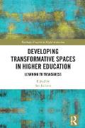 Developing Transformative Spaces in Higher Education: Learning to Transgress