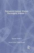 Eighteenth-Century Women Playwrights, vol 3