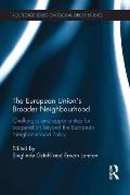 The European Union's Broader Neighbourhood: Challenges and opportunities for cooperation beyond the European Neighbourhood Policy