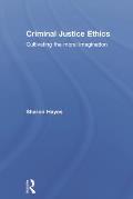 Criminal Justice Ethics: Cultivating the Moral Imagination