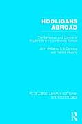 Hooligans Abroad (RLE Sports Studies): The Behaviour and Control of English Fans in Continental Europe