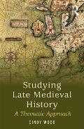 Studying Late Medieval History: A Thematic Approach