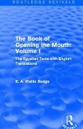 The Book of the Opening of the Mouth: Vol. I (Routledge Revivals): The Egyptian Texts with English Translations