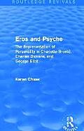 Eros and Psyche (Routledge Revivals): The Representation of Personality in Charlotte Bront?, Charles Dickens, George Eliot