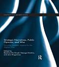 Strategic Narratives, Public Opinion and War: Winning domestic support for the Afghan War