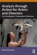 Analysis Through Action for Actors and Directors: From Stanislavsky to Contemporary Performance