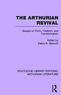 The Arthurian Revival: Essays on Form, Tradition, and Transformation