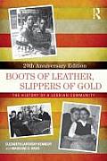 Boots of Leather, Slippers of Gold: The History of a Lesbian Community