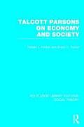 Talcott Parsons on Economy and Society (Rle Social Theory)