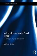 Military Innovation in Small States: Creating a Reverse Asymmetry