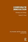 Corporate Innovation (Rle Marketing): Marketing and Strategy