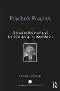 Psyche's Prophet: The Selected Writings of Nicholas A. Cummings