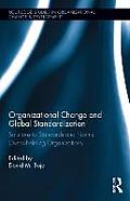 Organizational Change and Global Standardization: Solutions to Standards and Norms Overwhelming Organizations
