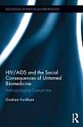 HIV/AIDS and the Social Consequences of Untamed Biomedicine: Anthropological Complicities