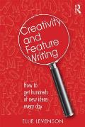 Creativity and Feature Writing: How to Get Hundreds of New Ideas Every Day