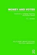 Money and Votes (Routledge Library Editions: Political Geography): Constituency Campaign spending and Election Results