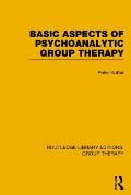 Basic Aspects of Psychoanalytic Group Therapy