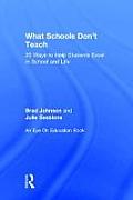 What Schools Don't Teach: 20 Ways to Help Students Excel in School and Life