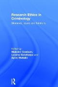 Research Ethics in Criminology: Dilemmas, Issues and Solutions