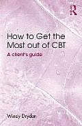 How to Get the Most Out of CBT: A client's guide