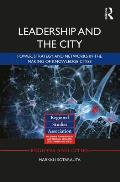 Leadership and the City: Power, Strategy and Networks in the Making of Knowledge Cities