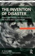 The Invention of Disaster: Power and Knowledge in Discourses on Hazard and Vulnerability