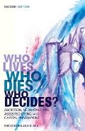 Who Lives Who Dies Who Decides Abortion Neonatal Care Assisted Dying & Capital Punishment