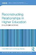 Reconstructing Relationships in Higher Education: Challenging Agendas