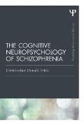The Cognitive Neuropsychology of Schizophrenia (Classic Edition)