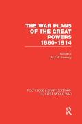 The War Plans of the Great Powers (Rle the First World War): 1880-1914