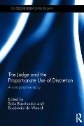 The Judge and the Proportionate Use of Discretion: A Comparative Study