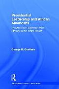 Presidential Leadership and African Americans: An American Dilemma from Slavery to the White House