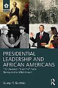 Presidential Leadership and African Americans: An American Dilemma from Slavery to the White House
