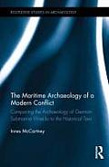 The Maritime Archaeology of a Modern Conflict: Comparing the Archaeology of German Submarine Wrecks to the Historical Text