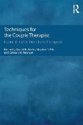 Techniques for the Couple Therapist: Essential Interventions from the Experts