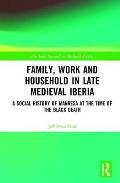 Family, Work, and Household in Late Medieval Iberia: A Social History of Manresa at the Time of the Black Death
